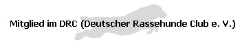 Mitglied im DRC (Deutscher Rassehunde Club e. V.)